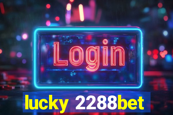 lucky 2288bet